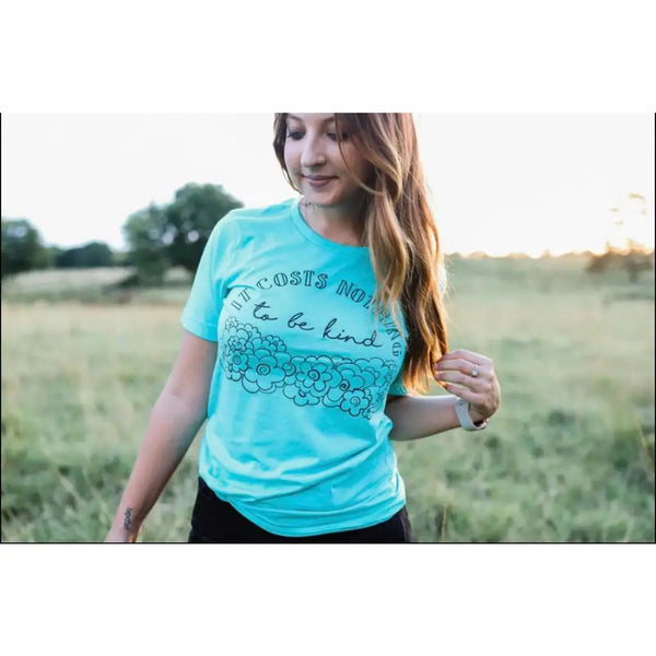 It Costs Nothing To Be Kind Tee