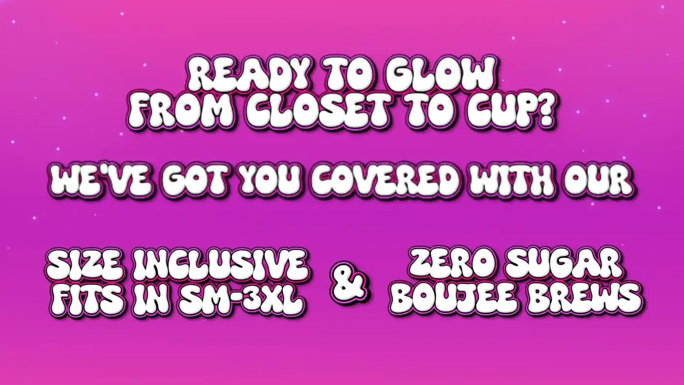 Ready to Glow from Closet to Cup? A playful, retro design about size inclusive fits and boujee coffee.
