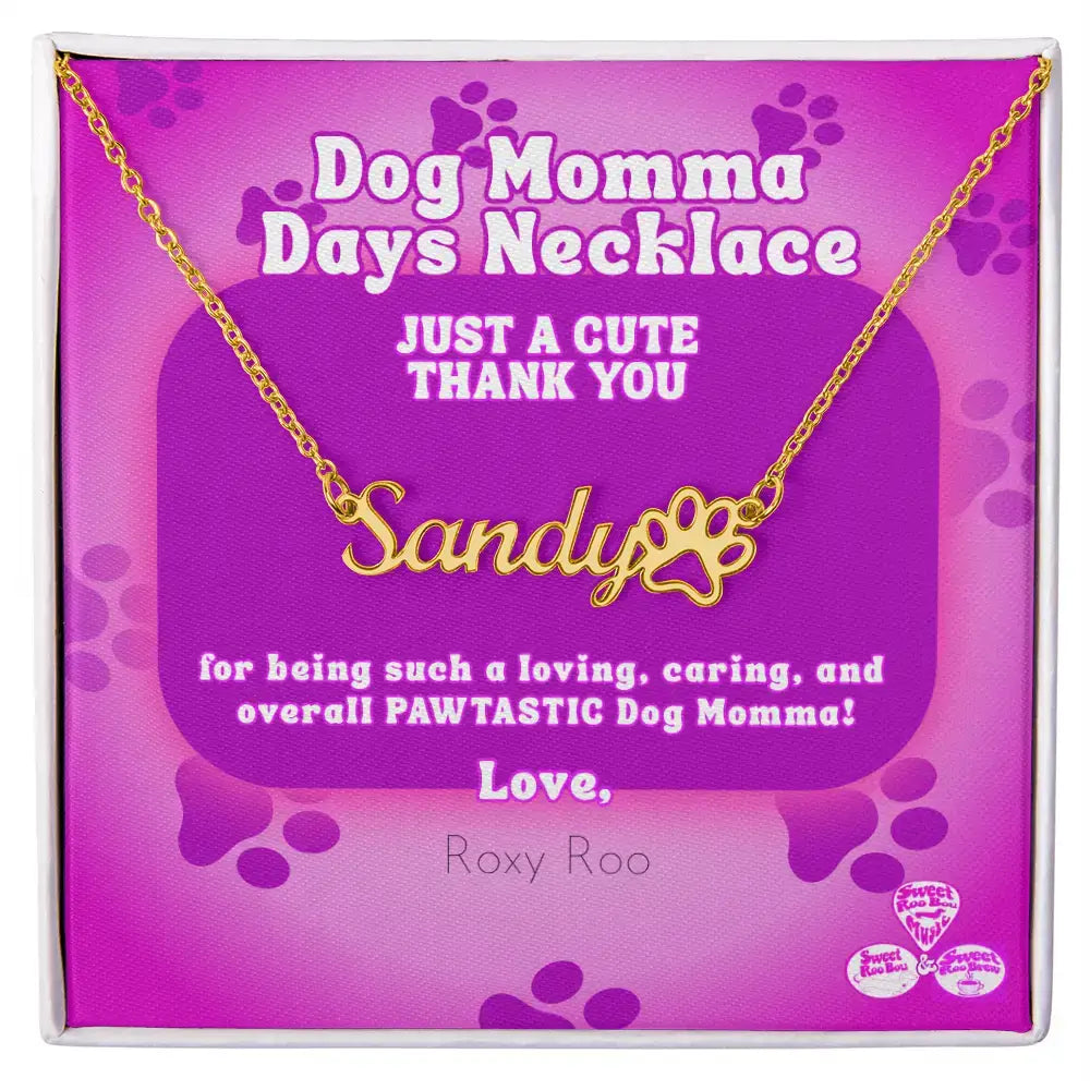 Celebrate Dog Momma Days™ any day of the year with our personalized necklace featuring your favorite pet name and a paw