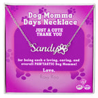 Celebrate Dog Momma Days™ any day of the year with our personalized necklace featuring your favorite pet name and a paw