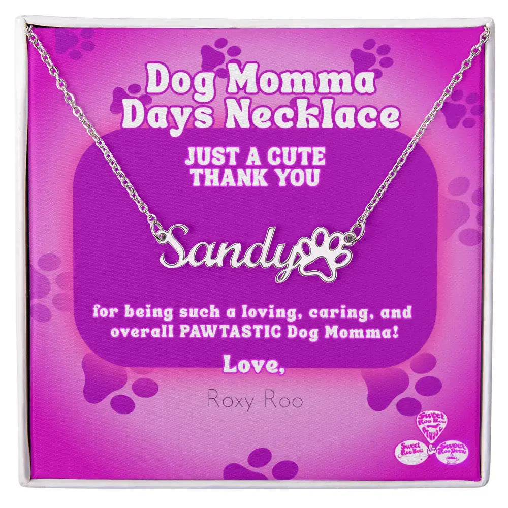 Celebrate Dog Momma Days™ any day of the year with our personalized necklace featuring your favorite pet name and a paw