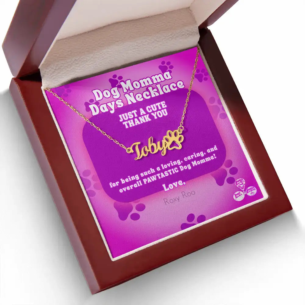 Celebrate Dog Momma Days™ any day of the year with our personalized necklace featuring your favorite pet name and a paw