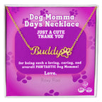 Celebrate Dog Momma Days™ any day of the year with our personalized necklace featuring your favorite pet name and a paw