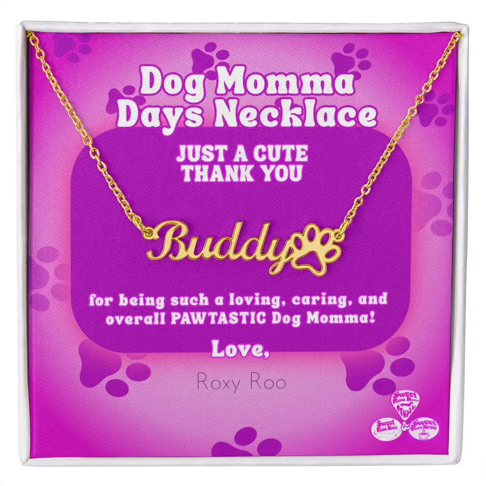 Celebrate Dog Momma Days™ any day of the year with our personalized necklace featuring your favorite pet name and a paw