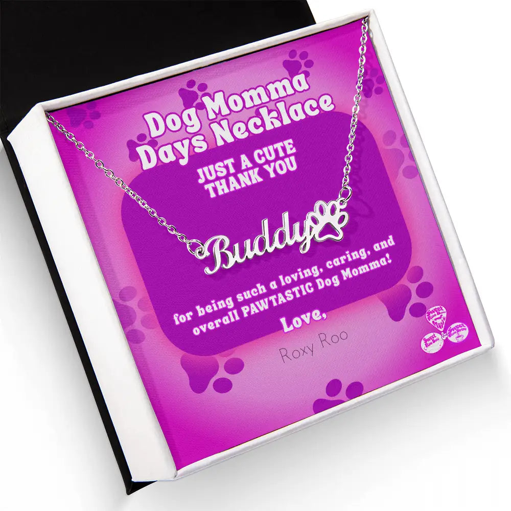 Celebrate Dog Momma Days™ any day of the year with our personalized necklace featuring your favorite pet name and a paw