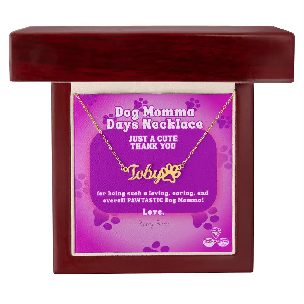 Celebrate Dog Momma Days™ any day of the year with our personalized necklace featuring your favorite pet name and a paw