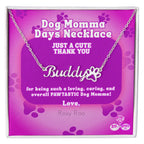 Celebrate Dog Momma Days™ any day of the year with our personalized necklace featuring your favorite pet name and a paw