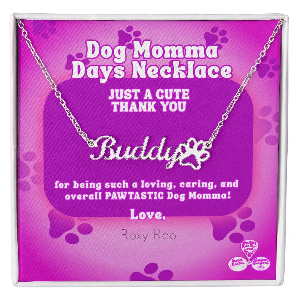 Celebrate Dog Momma Days™ any day of the year with our personalized necklace featuring your favorite pet name and a paw