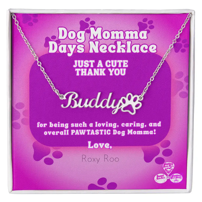 Celebrate Dog Momma Days™ any day of the year with our personalized necklace featuring your favorite pet name and a paw