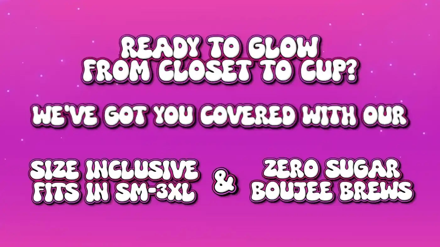 Ready to Glow from Closet to Cup? A playful, retro design about size inclusive fits and boujee coffee.